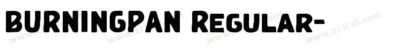 BURNINGPAN Regular字体转换 BURNINGPAN Regular字体转换